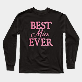 Best Mia Ever Long Sleeve T-Shirt